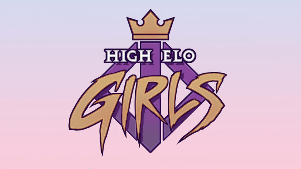 High Elo Girls (coming soon)